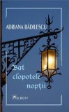 Bat clopotele noptii/Adriana Badilescu