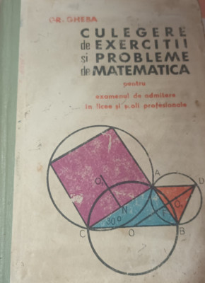 CULEGERE DE PROBLEME SI EXERCITII DE MATEMATICA,,,, GRIGORE GHEBA 1967 foto