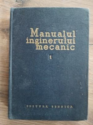 Manualul inginerului mecanic vol 1 foto