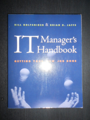 Bill Holtsnider, Brian D. Jaffe - IT Manager&amp;#039;s Handbook. Getting your new job... foto