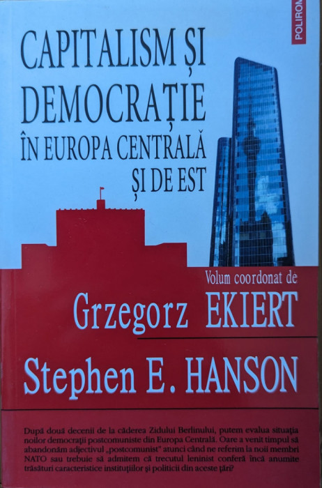 Capitalism Si Democratie In Europa Centrala Si De Est - G. Ekiert S.e. Hanson ,559288