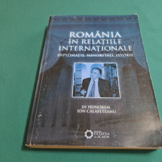 ROMÂNIA ÎN RELAȚIILE INTERNAȚIONALE *DIPLOMAȚIE, MINORITĂȚI, ISTORIE / 2010 *