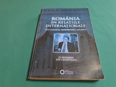 ROM&amp;Acirc;NIA &amp;Icirc;N RELAȚIILE INTERNAȚIONALE *DIPLOMAȚIE, MINORITĂȚI, ISTORIE / 2010 * 3 foto