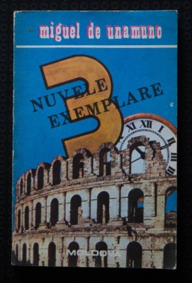 Miguel de Unamuno - Trei nuvele exemplare și un prolog (trad. Ioana Zlotescu) foto
