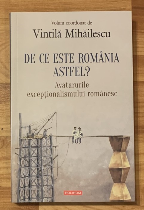 De ce este Romania astfel? de Vintila Mihailescu