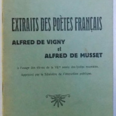 EXTRAITS DES POETES FRANCAIS - ALFRED DE VIGNY et ALFRED DE MUSSET , A L'USAGE DES ELEVES DE LA VII e ANNE DES LYCEES ROUMAINS , par M. MARINESCO et