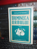 CEZAR PETRESCU - DUMINECA ORBULUI ( ROMAN ) , ED. SOCEC ~ 1943 *