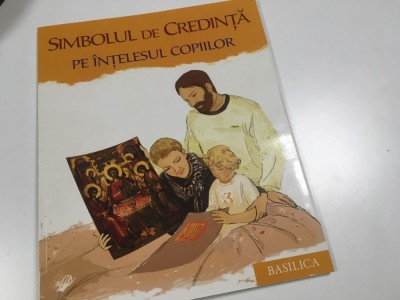 Crezul/ Simbolul de credinta pe intelesul copiilor. Editura Basilica a Patriarhiei Romane 2011 Cu ilustratii in text( grafica Manastirea Stavropoleos) foto