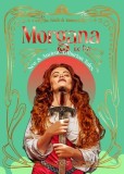 Morgana Le Fay: New &amp; Ancient Arthurian Tales
