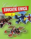 Caiet de educație civică. Clasa a III-a - Paperback brosat - Doina Burțilă, Marinela Chiriac, Simona Mihaela Popa, Mihaela P&icirc;rșan - Tiparg