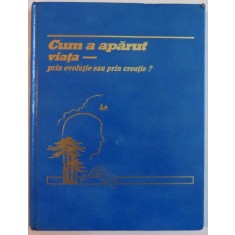 CUM A APARUT VIATA , PRIN EVOLUTIE SAU PRIN CREATIE? , 1988