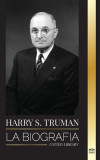 Harry S. Truman: La biograf