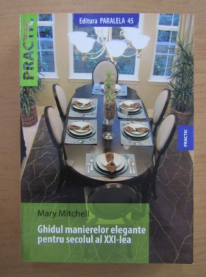 Mary Mitchell - Ghidul manierelor elegante pt. secolul XXI foto