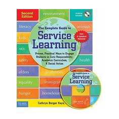 The Complete Guide to Service Learning: Proven, Practical Ways to Engage Students in Civic Responsibility, Academic Curriculum, & Social Action [With