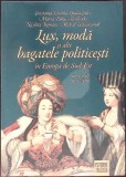 LUX, MODA SI ALTE BAGATELE POLITICESTI IN EUROPA DE SUD-EST IN SECOLELE XVI-XIX-CONSTANTA VINTILA, GIULIA C-346003