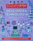 Descopera Tehnologia: Materiale, Sisteme, Roboti - Nick Arnold, Litera, Educatia STEM, Coperta Brosata, Carte Educationala