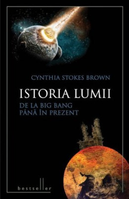 Cyntia Stokes Brown - Istoria lumii de la Big Bang pana in prezent foto