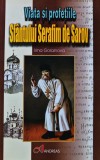 Viata si profetiile Sfantului Serafim de Sarov - 2009 - Irina Gorainova ($T332)