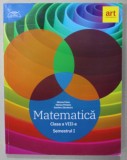 MATEMATICA , CLASA A VIII -A , SEMESTRUL I de MIRCEA FIANU ...DUMITRU SAVULESCU , 2019