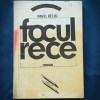 Focul Rece - Pavel Bellu - Roman Beletristica