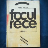 FOCUL RECE - PAVEL BELLU - ROMAN