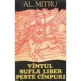 Vintul sufla liber peste cimpuri