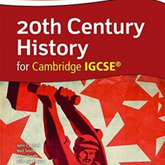 20th Century History for Cambridge IGCSE | Neil Smith, Peter Smith, Ray Ennion, John Cantrell