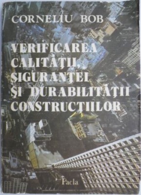 Verificarea calitatii, sigurantei si durabilitatilor constructiilor &amp;ndash; Corneliu Bob foto
