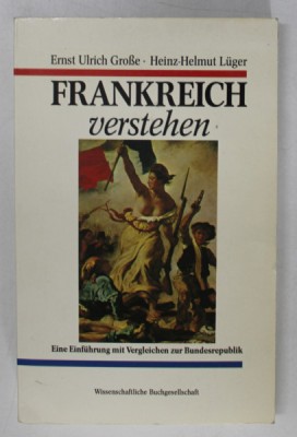 FRANKREICH VERSTEHEN , EINE EINFUHRUNG MIT VERGLEICHEN ZUR BUNDESREPUBLIK von ERNST ULRICH GROSE und HEINZ - HELMUT LUGER , 1989 foto