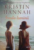 Insula luminii - Kristin Hannah