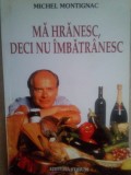 Michel Montignac - Ma hranesc, deci nu imbatranesc (Editia: 2002)