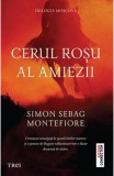 Cerul roșu al amiezii - Simon Sebag Montefiore - Editura Trei