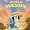 My Dad Is Awesome by Bluey and Bingo
