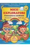 Micii exploratori. Cunoasterea mediului. Nivelul II 5-6,7 ani - Livia Andreescu, Dorina Telea, Elisabeta Martac, Georgiana Iordachescu