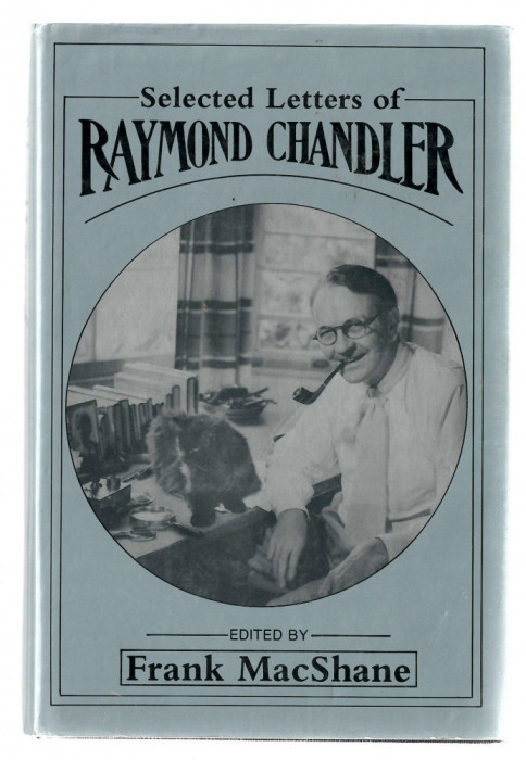 Selected Letters of Raymond Chandler, edited by Frank MacShane, 1981
