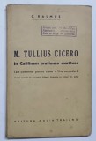 M. TULLIUS CICERO. IN CATILINAM ORATIONES QUATTUOR. TEXT COMENTAT PENTRU CLASA A VI-A SECUNDARA de C. BALMUS