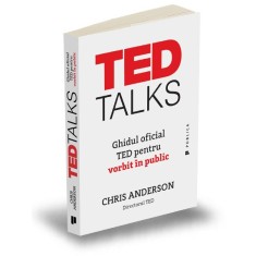 TED Talks. Ghidul oficial TED pentru vorbit in public &ndash; Chris Anderson