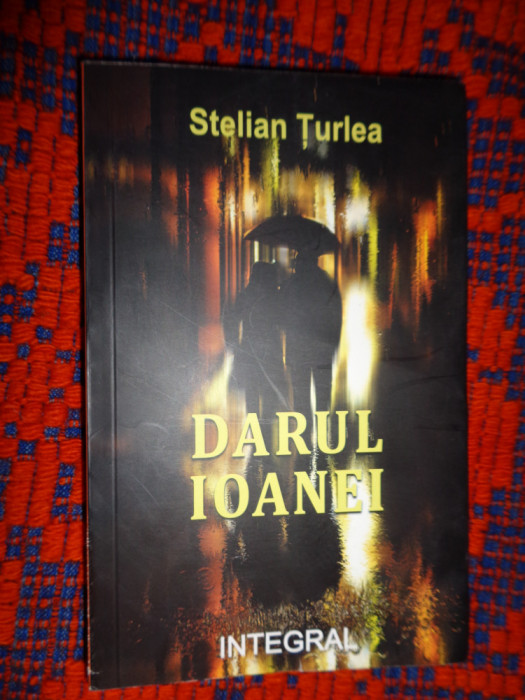 Darul Ioanei - Stelian Turlea roman, 453pagini