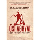 Ősi aggyal - Egy modern vil&aacute;gban - Paul Goldsmith