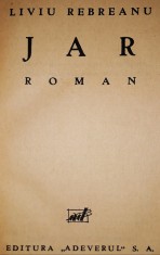 LIVIU REBREANU - JAR (EDITIE PRINCEPS - 1934)