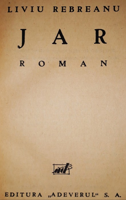 LIVIU REBREANU - JAR (EDITIE PRINCEPS - 1934)