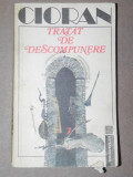 TRATAT DE DESCOMPUNERE - CIORAN BUCURESTI 1992, Humanitas