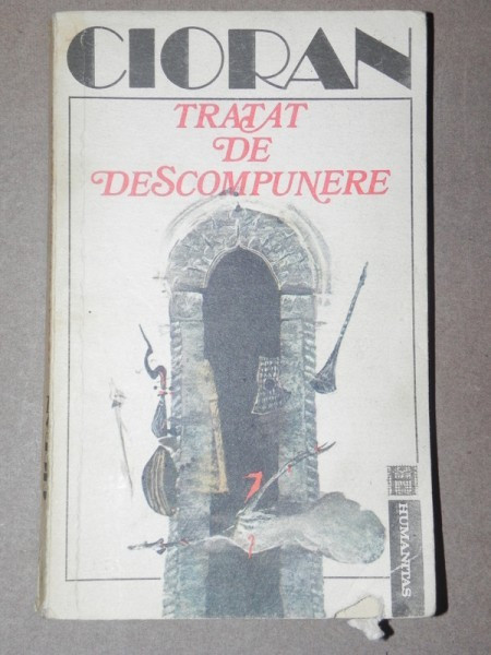 TRATAT DE DESCOMPUNERE - CIORAN BUCURESTI 1992