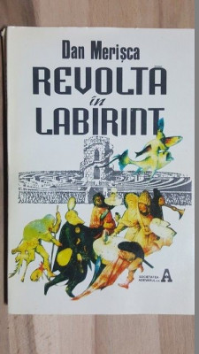 Revolta in labirint- Dan Merisca foto