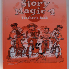 STORY MAGIC 4 , TEACHER'S BOOK by SUSAN HOUSE and KATHARINE SCOTT , 2003