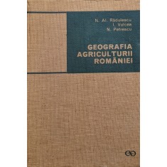 Geografia Agriculturii Romaniei - Al. Radulescu, I. Velcea, N. Petrescu , A683