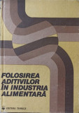 FOLOSIREA ADITIVILOR IN INDUSTRIA ALIMENTARA-CONSTANTIN BANU