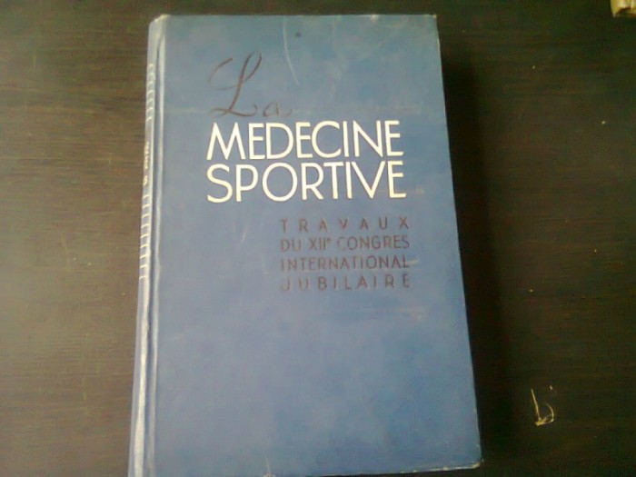 LA MEDICINE SPORTIVE (MEDICINA SPORTIVA, LUCRARI CONGRESUL AL XII INTERNATIONAL, EDITIE JUBILIARA, TEXT IN LIMBA FRANCEZA)