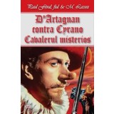 D&#039;Artagnan contra Cyrano-Cavalerul Mystere - Paul Feval fiul &amp; M. Lassez