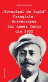 Tovarasul de lupta Caragiale - Nomina